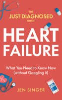 The Just Diagnosed Guide: Heart Failure B0CB6XNVZG Book Cover