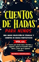 Cuentos de hadas para niños Una gran colección de fábulas y cuentos de hadas fantásticos. (Vol.44): Cuentos para dormir únicos, divertidos y ... que te apasione la lectura (Spanish Edition) B0CND2LCK1 Book Cover