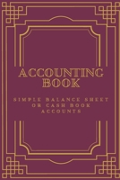 ACCOUNTING BOOK: Simple Balance sheet or Cash Book Accounts Bookkeeping Journal for Small and big Businesses '6x9 in' 120 Pages: Log, Track, & Record Expenses & Income 1671860543 Book Cover