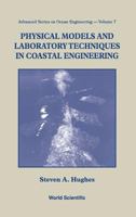 Physical Models & Laboratory Techniques in Coastal Engineering (Advanced Series on Ocean Engineering) 981021541X Book Cover