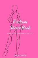 Fashion SketchBook: Draw and Design Your Own Style: Volume 1 171884042X Book Cover