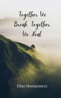 Together We Break, Together We Heal 3690853087 Book Cover