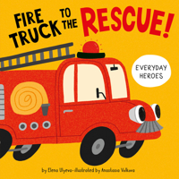 Fire Truck to the Rescue! 1956560017 Book Cover