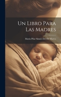 Un Libro Para Las Madres 1020271469 Book Cover
