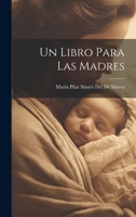 Un Libro Para Las Madres 1021631914 Book Cover