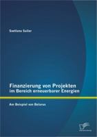 Finanzierung von Projekten im Bereich erneuerbarer Energien: am Beispiel von Belarus 3656309264 Book Cover