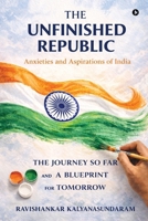 THE UNFINISHED REPUBLIC: Anxieties and Aspirations of India B0GHSPGV52 Book Cover