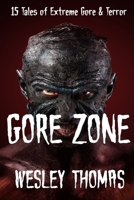 GORE ZONE: 15 Tales of Extreme Gore & Terror B0FFHBGH9N Book Cover