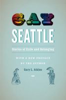 Gay Seattle: Stories of Exile and Belonging 0295992824 Book Cover