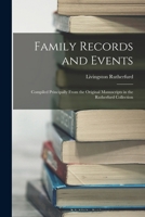 Family Records and Events: Compiled Principally From the Original Manuscripts in the Rutherfurd Collection 101640557X Book Cover