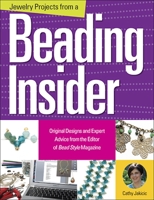 Jewelry Projects from a Beading Insider: Original Designs and Expert Advice from the Editor of BeadStyle Magazine 0871167026 Book Cover