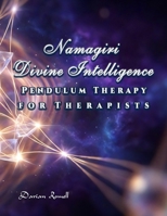 Namagiri Divine Intelligence: Pendulum Therapy for Therapists B0GQLXDHQV Book Cover