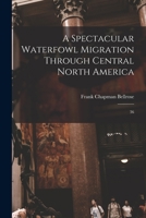 A Spectacular Waterfowl Migration Through Central North America: 36 1016523432 Book Cover