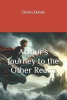 Arthur’s Journey to the Other Realm B0GVH1F5Q3 Book Cover