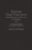 Because They Were Jews: A History of Antisemitism (Contributions to the Study of World History) 0313256063 Book Cover