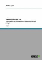 Die Geschichte der RAF: Eine strategische und ideologisch-ideengeschichtliche Analyse 3640112873 Book Cover