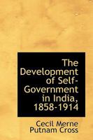 The Development of Self-Government in India, 1858-1914 0469740515 Book Cover