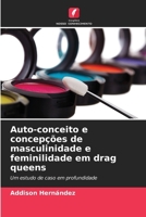 Auto-conceito e concepções de masculinidade e feminilidade em drag queens (Portuguese Edition) 6206963217 Book Cover
