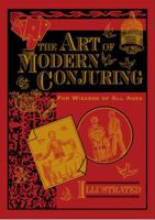 The Art of Modern Conjuring: For Wizards of All Ages 0517223554 Book Cover
