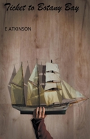 Ticket to Botany Bay 1982291915 Book Cover