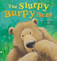 The Slurpy Burpy Bear. Norbert Landa, Jane Chapman 1848951434 Book Cover