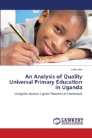 An Analysis of Quality Universal Primary Education in Uganda 3659222968 Book Cover