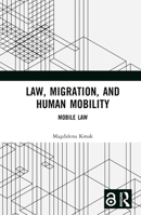 Law, Migration and Human Mobility: Mobile Law 1032185244 Book Cover