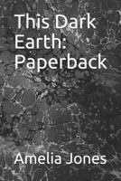 This Dark Earth: Paperback 1449572227 Book Cover