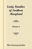 Early Families of Southern Maryland Volume 6 1585490229 Book Cover