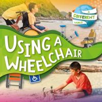 Using a Wheelchair 1839271353 Book Cover