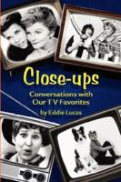 Close-Ups - Conversations with Our TV Favorites 1593931204 Book Cover