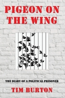 Pigeon on the Wing: The Diary of a Political Prisoner 1705625797 Book Cover