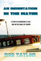 An Indentation in the Water: A story of Adventures at Sea and on the Canals of Europe 1726225801 Book Cover