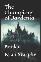 The Champions Of Jardenia: Book 1 B0CFCYSNLQ Book Cover