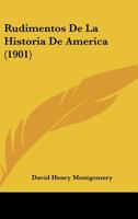 Rudimentos De La Historia De America (1901) 1147567069 Book Cover