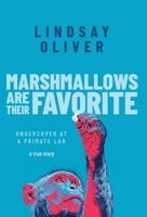 Marshmallows Are Their Favorite : Undercover at a Primate Lab 1968504001 Book Cover