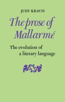 The Prose of Mallarm�: The Evolution of a Literary Language 0521108535 Book Cover