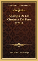 Apologia De Los Cirujanos Del Peru (1791) 1168016525 Book Cover