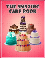 The Amazing Cake Book: The Perfect CakeBook B08PR4N86Q Book Cover