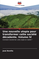 Une nouvelle utopie pour transformer cette société décadente. Volume IV 6206976432 Book Cover