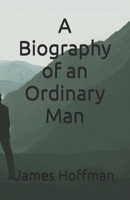 A Biography of an Ordinary Man B0FB9G6R7H Book Cover