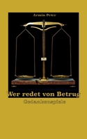 Wer redet von Betrug: Gedankenspiele (German Edition) 3695749911 Book Cover