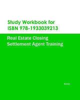 Study Workbook for ISBN 978-1933039213 Real Estate Closing Settlement Agent Training 1933039787 Book Cover