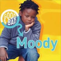 Moody (Good & Bad) 0761400990 Book Cover