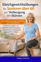 Gleichgewichtsübungen für Senioren über 60 zur Vorbeugung von Stürzen: Der Leitfaden zur Sturzprävention und -bewältigung: 10 Minuten täglich, um ... Selbstvertrauen aufzubaue (German Edition) B0GM88213S Book Cover