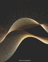 Reservierungsbuch: Reservierungsbuch für Restaurants, Bistros und Hotels | 370 Seiten - 1 Tag=1 Seite | Der Terminkalender für Ihre Reservierungen in ... | Motiv - Gold-Wellen Effekt (German Edition) 1713057700 Book Cover