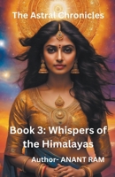 Whispers of the Himalayas (The Astral Chronicles) B0CR21B6QK Book Cover