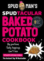 Spud Man's Spudtacular Baked Potato Cookbook 0008728151 Book Cover