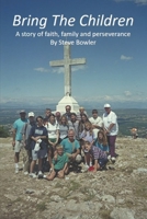 Bring The Children: A story of faith, family and perseverance 1687757925 Book Cover