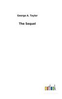 The Sequel: What the Great War Will Mean to Australia: Being the Narrative of Lieutenant Jefson, Aviator 0548866929 Book Cover